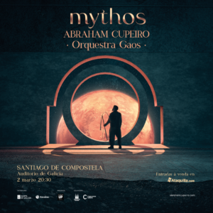 MYTHOS EN SANTIAGO DE COMPOSTELA ABRAHAM CUPEIRO & ORQUESTRA GAOS @ AUDITORIO DE GALICIA